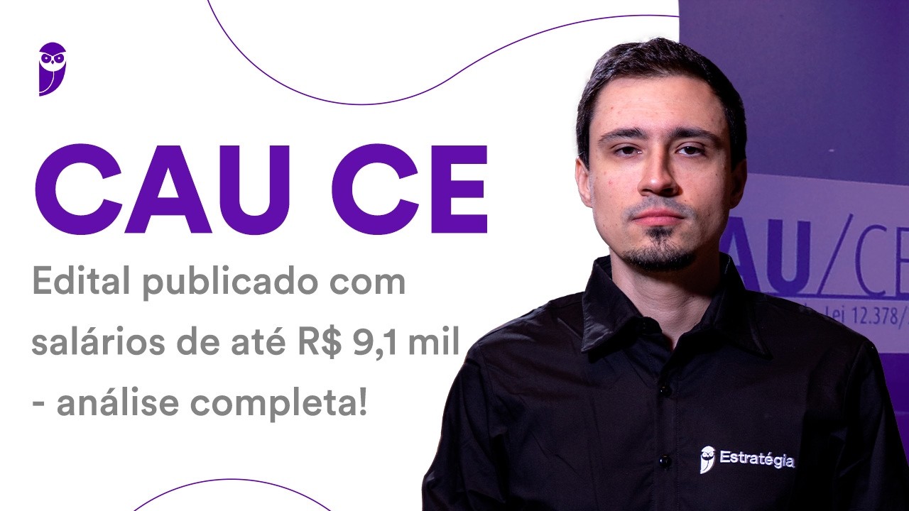 Concurso CAU CE: edital publicado com salários de até R$ 9,1 mil - análise completa!