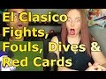 El Clasico ● Fights, Fouls, Dives & Red Cards (Reaction 🔥)