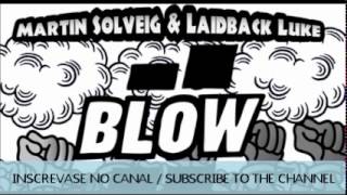 Martin Solveig & Laidback Luke - Blow (Tujamo Remix)