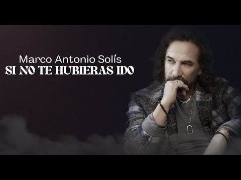 Marco Antonio Solís - Si No Te Hubieras Ido | Lyric Video
