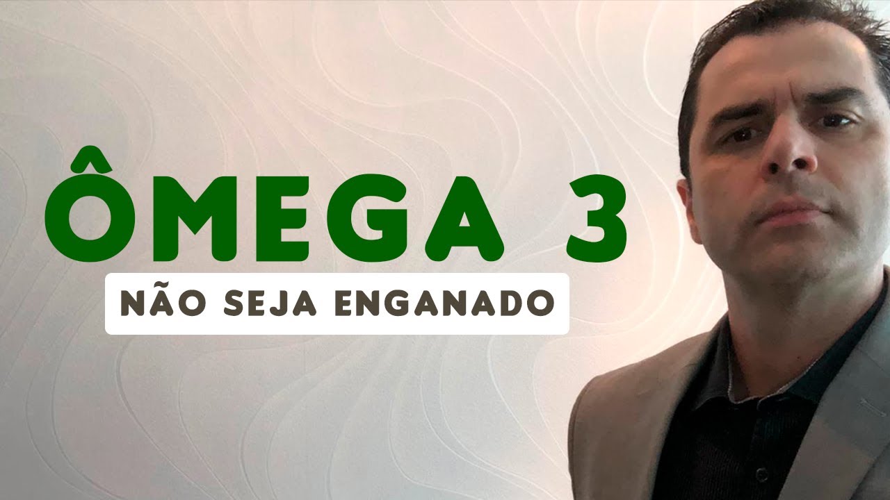 ÔMEGA 3! NÃO SEJA ENGANADO.