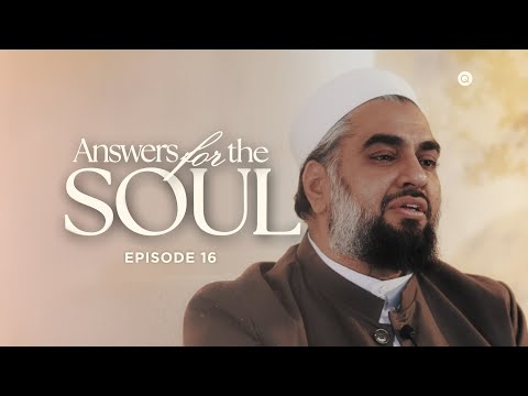 Answers for the Soul: Episode 16 - How Did the Prophet ﷺ Stay Connected to Allah During Hardship? — Sh. AbdulNasir Jangda