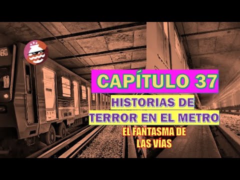 Capítulo 37 - El Fantasma de las Vías - Historias de Terror en el Metro CDMX