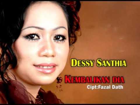 Dessy Santhia - Kembalikanlah Dia