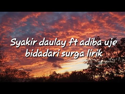 Syakir daulay ft Adiba uje~Bidadari Surga lirik