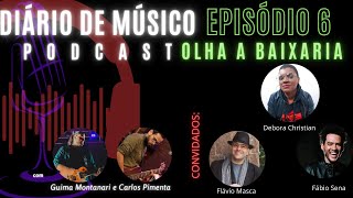 DIARIO DE MUSICO PODCAST | Episódio 6 - OLHA A BAIXARIA!!