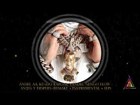 Anuel AA, Kendo Kaponi, Yandel, Ñengo Flow   ANtes Y Despues REMAKE + INSTRUMENTAL + FLP 2020