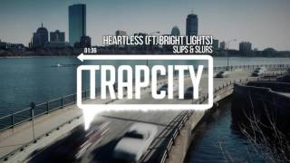 Slips &amp; Slurs - Heartless (ft. Bright Lights)