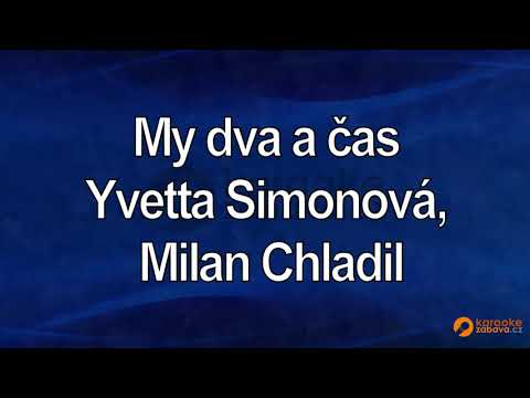 FullHD karaoke My dva a čas - Yvetta Simonová, Milan Chladil - ukázka