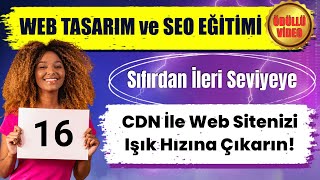 CDN Kullanarak Web Sitenizi Işık Hızına Çıkarın! | Web Tasarım ve SEO 