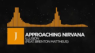 [House] - Approaching Nirvana - Illusion (feat. Brenton Mattheus)