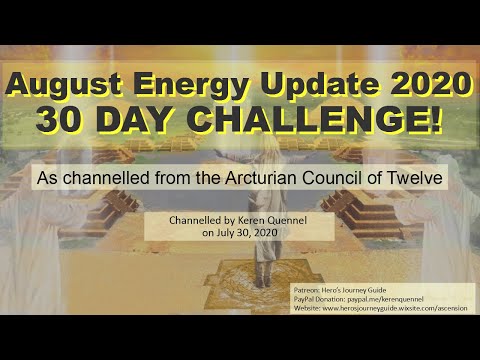 August 2020 Energy Update - 30 DAY CHALLENGE - The Arcturian Council of Twelve Channeling