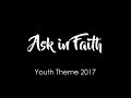 Ask in Faith - For LDS Youth Theme 2017