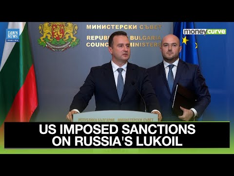 Bulgaria Prepares Measures for its Lukoil-Owned Refinery After US Sanctions | Dawn News English