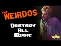 Weirdos - Destroy All Music (Music Video)