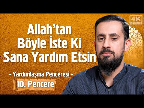 , title : 'Allah'tan Böyle İste Ki Sana Yardım Etsin - Yardımlaşma Penceresi [10. Pencere] | Mehmet Yıldız'