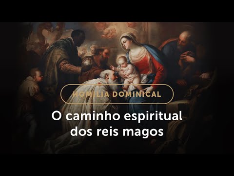 Homilia Dominical | Das falsas crenças à verdadeira fé (Solenidade da Epifania do Senhor)