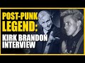 Post-Punk Legend: Kirk Brandon of Spear Of Destiny and Theatre Of Hate