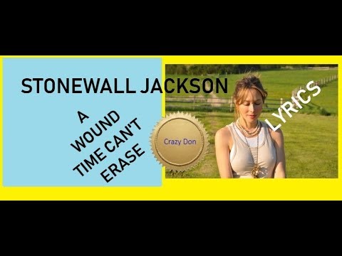 A Wound Time Cant Erase - Stonewall Jackson