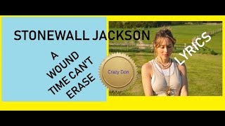 A WOUND TIME CAN&#39;T ERASE ~ STONEWALL JACKSON ~ (have you found)~LYRICS