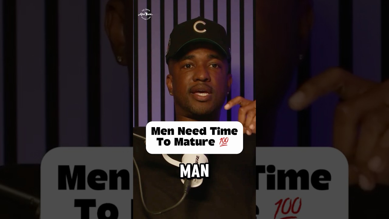 Men Need Time To Mature. 💯