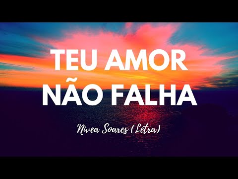 Teu amor não falha | Nívea Soares | Letra