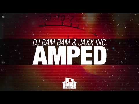 DJ Bam Bam & Jaxx Inc. - Amped