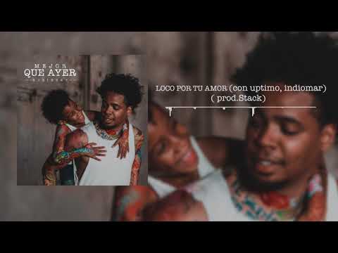 4- Loco por tu amor (con Uptimo y Indiomar) (prod. Stack.)
