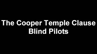 The Cooper Temple Clause - Blind Pilots
