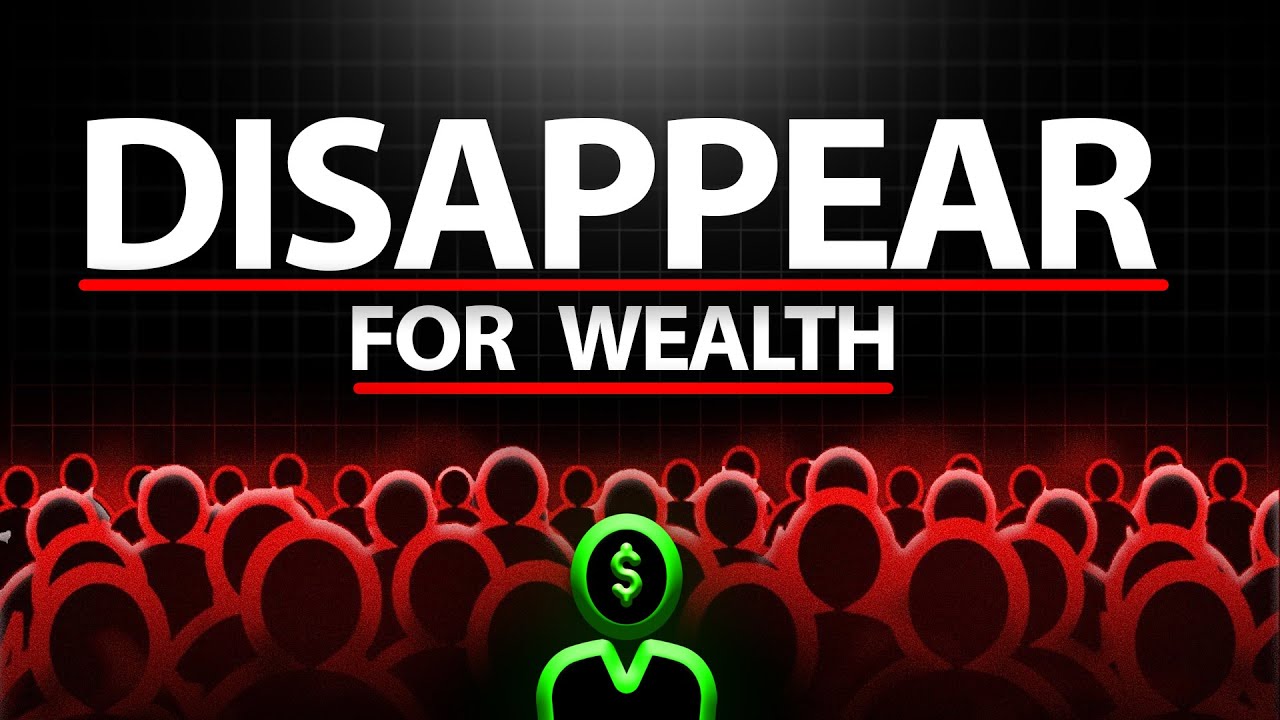 How to Disappear and Become Wealthy