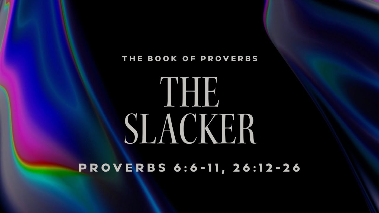 The Slacker - Proverbs 6:6-11, 26:12-26 | Yaro Chebunin