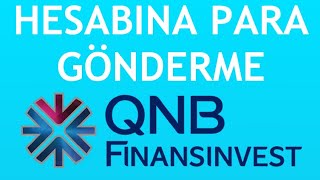 QNB Finansinvest Hesabına Para Gönderme Nasıl Yapılır?