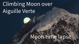 Moon time lapse - The Moon climbing the Aiguille Verte - Mont Blanc
