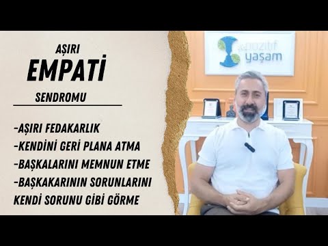 AŞIRI EMPATİ SENDROMU : DUYGUSAL YÜKÜMLÜLÜKTEN NASIL KURTULURUZ?
