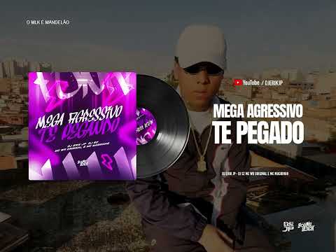 MEGA AGRESSIVO - TE PEGANDO (DJ Erik JP E DJ SZ) MC WR Original e MC Magrinho