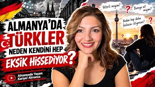 Almanya’da Yaşayan Türkler Neden Kendini EKSİK HİSSEDİYOR ? 