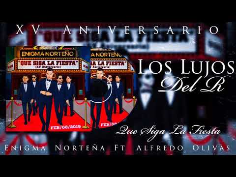 Enigma Norteño Ft Alfredo Olivas - Los Lujos Del R / Que Siga La Fiesta/ “Estreno” (Corridos 2019)