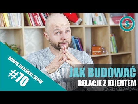 Jak budować relacje z klientem? - Dawid Bagiński  | SHOW 070