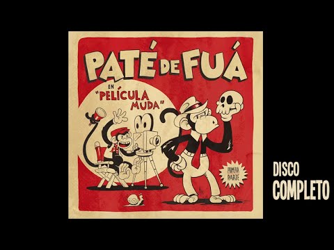 Paté de Fuá - Película Muda, Pt. 1 (Disco Completo)