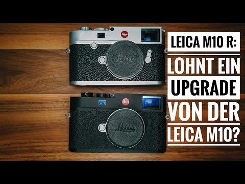 LEICA M10 R: Lohnt das Upgrade von der LEICA M10? (Deutsch)