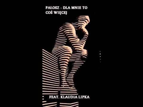 02. Pałosz "Dla mnie to coś więcej" (feat. Klaudia Lipka)