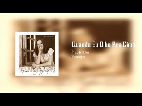 Príscilla Gollub - Quando Eu Olho Pra Cima