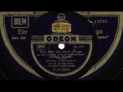 Heinz Huppertz: Eine Welt voll Glück (1939)