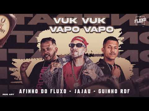 GUINHO RDF, AFINHO DO FLUXO, JAJAU  -  VUK VUK VAPO VAPO
