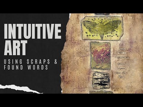INTUITIVE ART - USING SCRAPS & FOUND WORDS