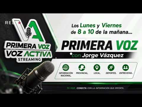 PRIMERA VOZ con Jorge Vázquez ...  VOZ ACTIVA STREAMING CANDELARIA- MISIONES- ARGENTINA