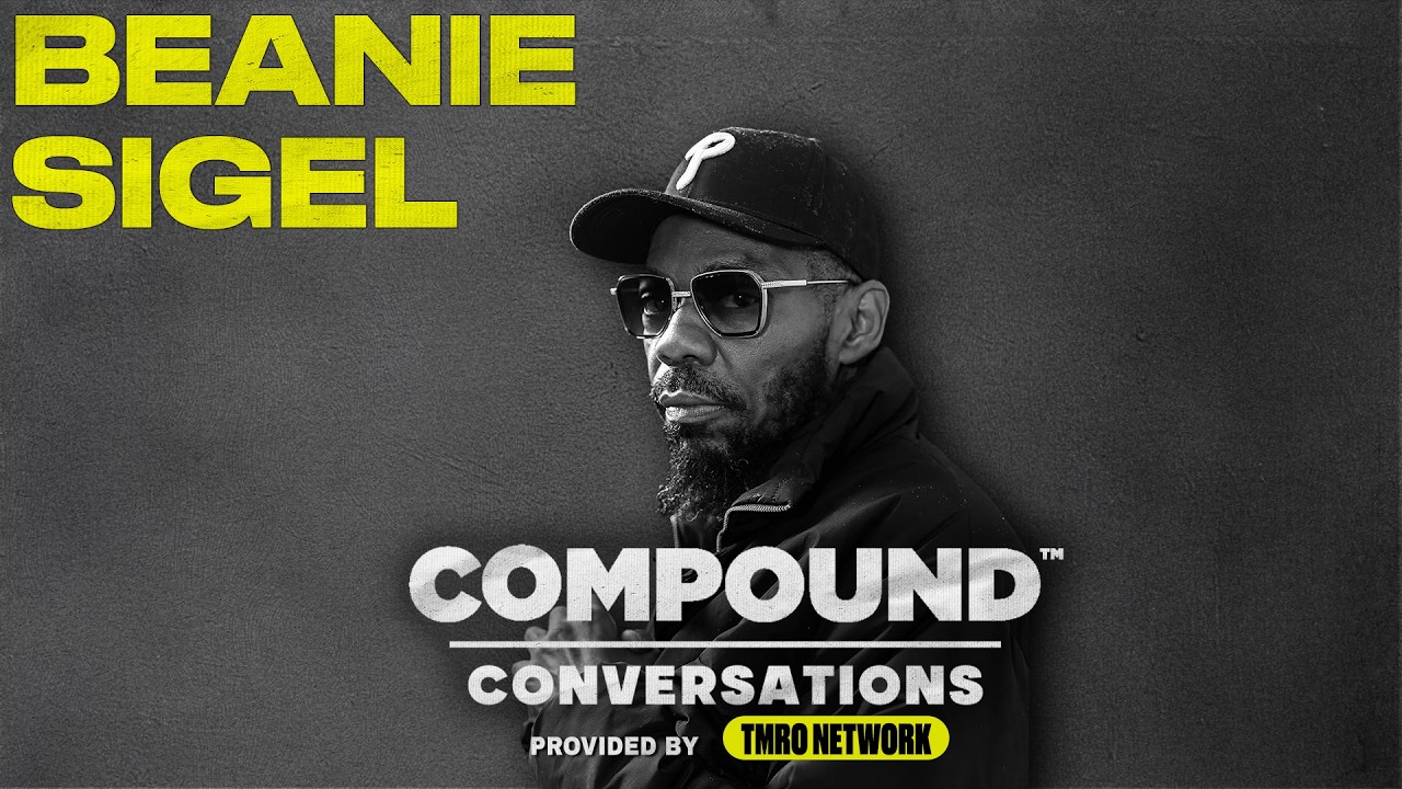 Beanie Sigel: Roc-A-Fella, Philly Pain & Staying Authentic | Compound Conversations