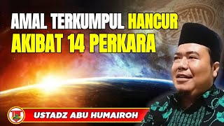 Download lagu AMAL SOLEH TERKUMPUL HANCUR AKIBAT 14 PERKARA INI !!! USTADZ ABU HUMAIROH @KajianOnline744 mp3 Download lagu AMAL SOLEH TERKUMPUL HANCUR AKIBAT 14 PERKARA INI !!! USTADZ ABU HUMAIROH @KajianOnline744 mp3