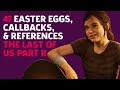 47 Things You May Have Missed In The Last Of Us Part II