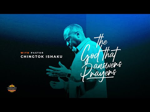 The God That Answers Prayer - Pastor Chingtok Ishaku
